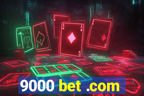 9000 bet .com